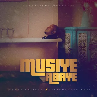 Musiye Abaye by Lamont Chitepo