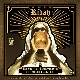 Heavenly Intoxicated (feat. Black Monroe & King Lil G) by Ridah