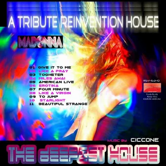 Madonna : The Deepest House (A Tribute Reinvention House) by Ciccone