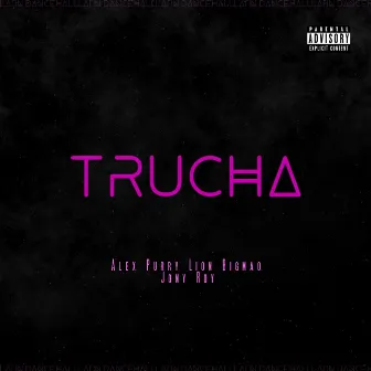 TRUCHA by Alex Purry