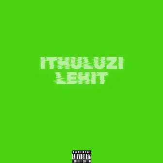 Ithuluzi Lehit by Legit G