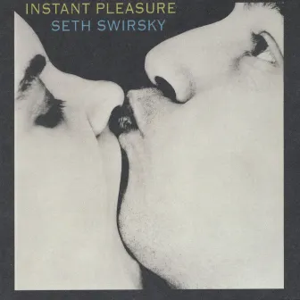 Instant Pleasure by Seth Swirsky