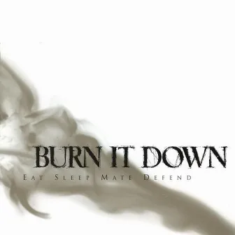 Eat Sleep Mate Defend - EP by Burn it Down