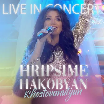 Live in Concert (Xostovanutyun Concert 2018) by Hripsime Hakobyan