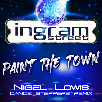 Paint the Town (Nigel Lowis Dance Steppers Remix) by Ingram Street