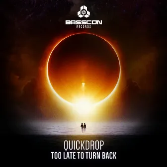 Too Late To Turn Back by Quickdrop