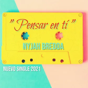 Pensar en ti by Nyjah Bredda