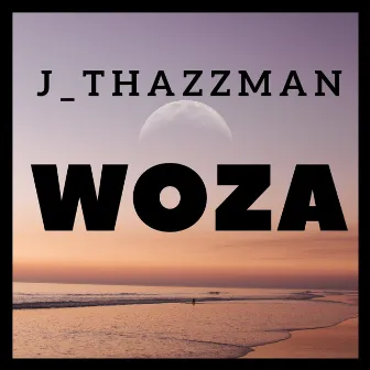 Woza by J Thazzman