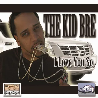 I Love You So by The Kid Bre