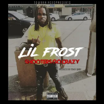 Shooters Go Crazy by Lil Frost