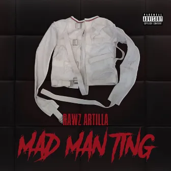 Mad Man Ting by Rawz Artilla