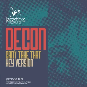 Can´t Take That / Key Version by Decon