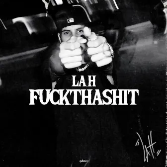 FUCKTHATSHIT by La H