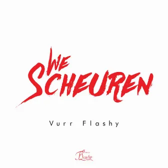 We Scheuren by Vurr Flashy