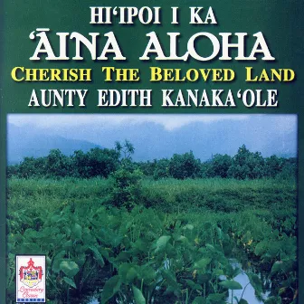 Hi'ipoi I Ka 'Aina Aloha by Aunty Edith Kanaka'ole