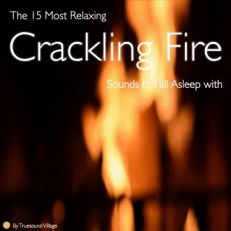 The 15 Most Relaxing Crackling Fire Sounds to Fall Asleep With by Truesound Village