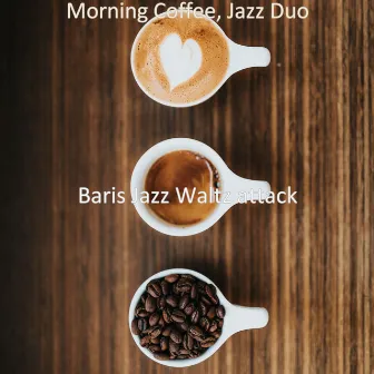 Morning Coffee, Jazz Duo by Baris Jazz Waltz Attack