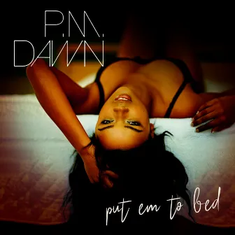 Put Em to Bed by P.M. Dawn