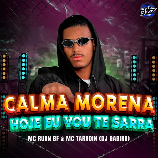 CALMA MORENA HOJE EU VOU TE SARRA