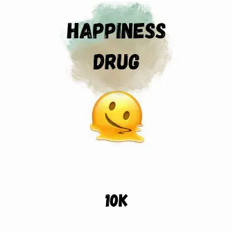 Happiness Drug by 10k