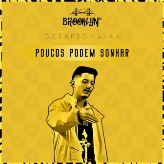 Poucos Podem Sonhar by 