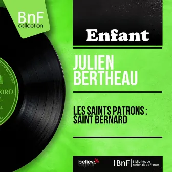 Les saints patrons : Saint Bernard (Mono Version) by Julien Bertheau