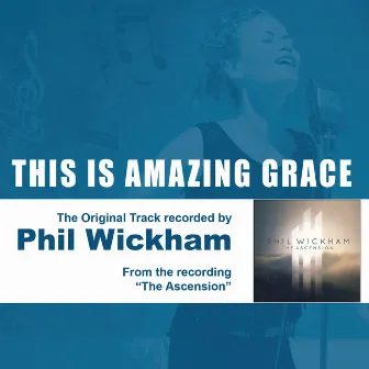 This Is Amazing Grace by Phil Wickham