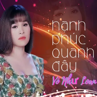 Hạnh Phúc Quanh Đây by Võ Như Loan