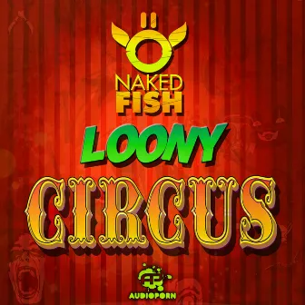 Loony Circus by Naked Fish