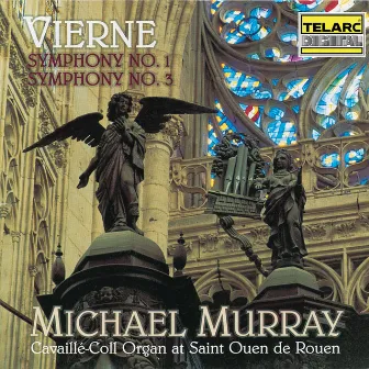 Vierne: Symphony No. 1 in D Minor, Op. 14 & Symphony No. 3 in F-Sharp Minor, Op. 28 by Michael Murray