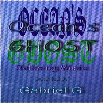 Ocean's Ghost (Relaxing Music) by Gabriel G