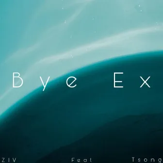 Bye Ex by Ziv