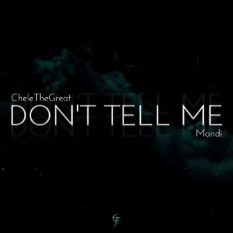 Dont Tell Me by CheleTheGreat