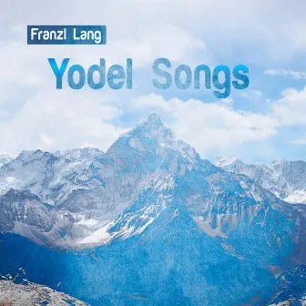 Yodel Songs by Franzl Lang