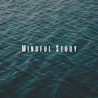 Mindful Study: Ocean Sounds and Chill Music for Learning by Seascapers