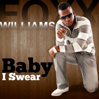 Baby I Swear by Foxx Williams