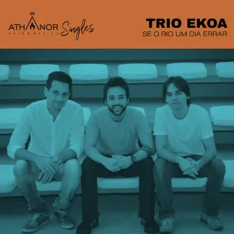 Se o Rio Um Dia Errar by Trio Ekoa