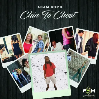 Chin to Chest by Adam Bomb