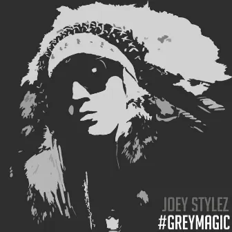 #Greymagic by Joey Stylez