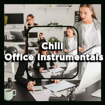 2023 Calming Chill Office Work Music Playlist by Chill Office Instrumentals