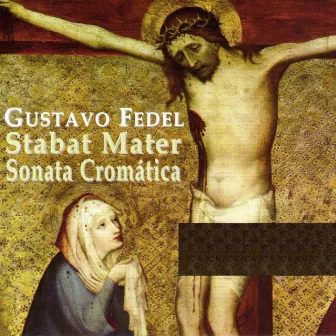 Stabat Mater / Sonata Cromática by Gustavo Fedel