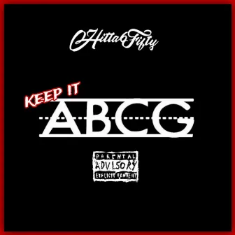 Keep It Abcg by Hitta 6fifty