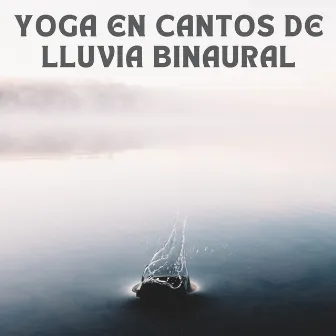 Yoga En Cantos De Lluvia Binaural by Sistemas Binaurales