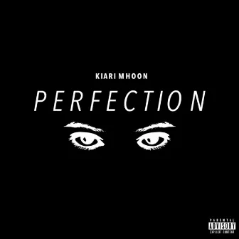 Perfection by Kiari Mhoon