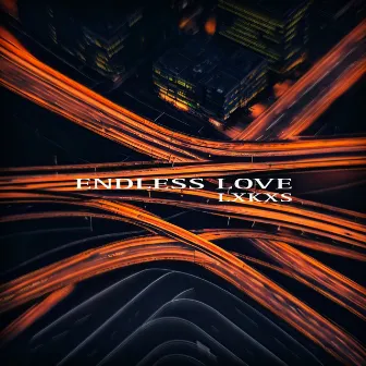 ENDLESS LOVE by LXKXS