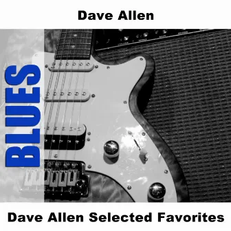 Dave Allen Selected Favorites by Dave Allen