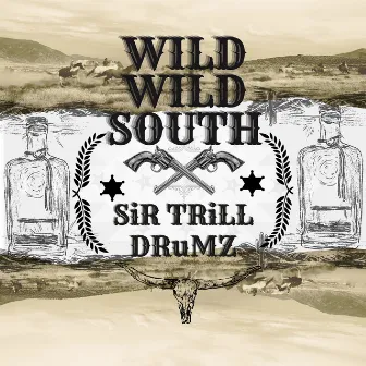 Wild Wild South by Sir Trill Drumz