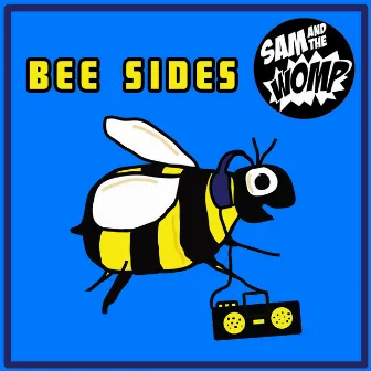 Bee Sides by Sam And The Womp