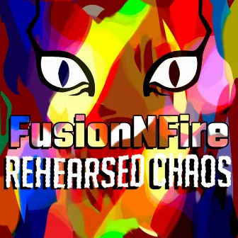 Rehearsed Chaos by Fusionnfire