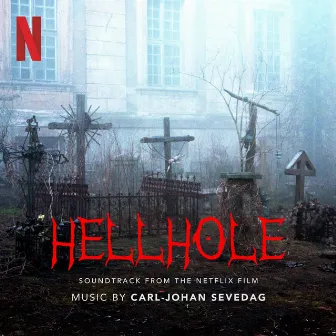 Hellhole (Soundtrack from the Netflix Film) by Carl-Johan Sevedag